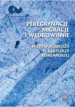 Peregrynacje, migracje i wędrowanie motyw podróży w kulturze koreańskiej