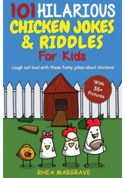 101 Hilarious Chicken Jokes & Riddles For Kids