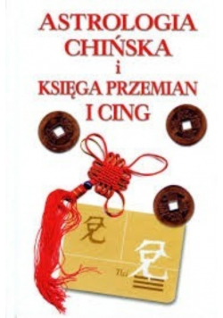 Astrologia Chińska i Księga przemian i Cing