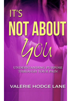 It's Not About You
