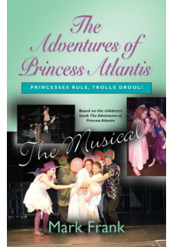The Adventures Of Princess Atlantis, The Musical