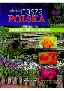 Kolekcja nasza Polska Ogrody botaniczne i arboreta