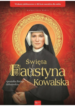 Święta Faustyna Kowalska Apostołka Bożego Miłosierdzia