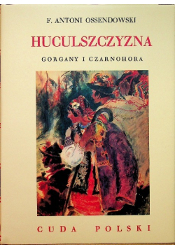 Huculszczyzna Gorgany i Czarnohora Reprint 1935 r.