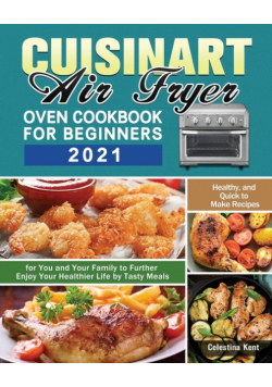 Cuisinart Air Fryer Oven Cookbook for Beginners 2021