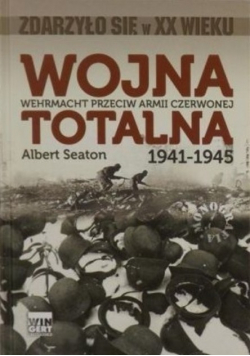 Wojna totalna Wehrmacht przeciw Armii Czerwonej 1941-1945