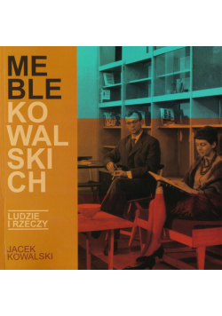 Meble Kowalskich . Ludzie i rzeczy