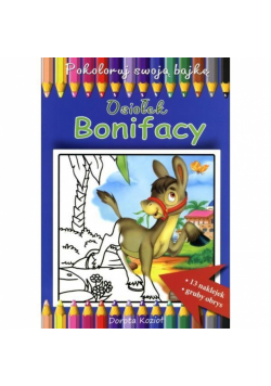 Pokoloruj swoja bajkę. Osiołek Bonifacy