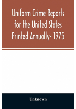 Uniform crime reports for the United States Printed Annually- 1975