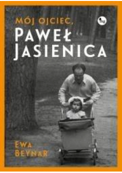 Mój ojciec, Paweł Jasienica