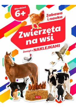 Zwierzęta na wsi. Zeszyt z naklejkami 6+