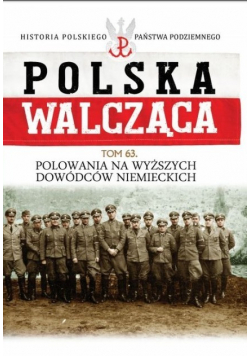 Polska Walcząca Tom 63 Polowania na wyższych dowódców niemieckich