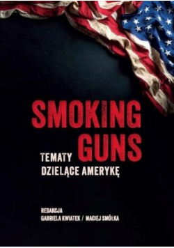 Smoking Guns: Tematy dzielące Amerykę