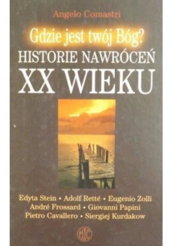 Gdzie jest twój Bóg Historie nawróceń XX wieku