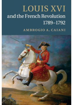 Louis XVI and the French Revolution,             1789-1792