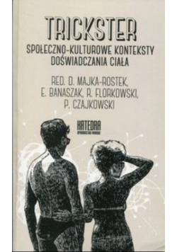 Trickster Społeczno kulturowe konteksty doświadczania ciała