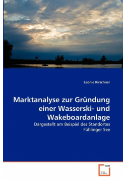 Marktanalyse zur Gründung einer Wasserski- und Wakeboardanlage