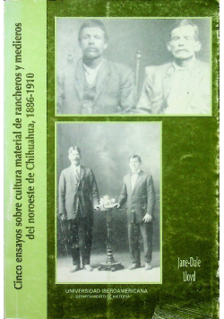 Cinco ensayos sobre cultura material de rancheros y medieros del noroste de C.