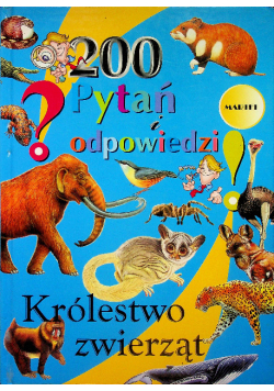 200 pytań i odpowiedzi Królestwo zwierząt