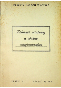 Katecheza młodzieży a szkolne religioznawstwo