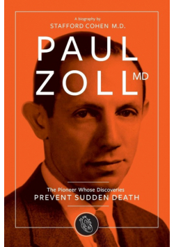 Paul Zoll MD; The Pioneer Whose Discoveries Prevent Sudden Death