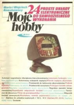 Moje hobby 24 proste układy elektroniczne do samodzielnego wykonania