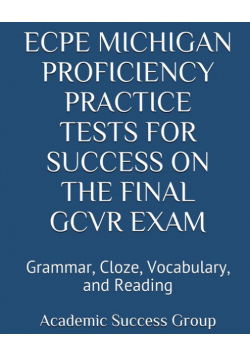 ECPE Michigan Proficiency Practice Tests for Success on the Final GCVR Exam