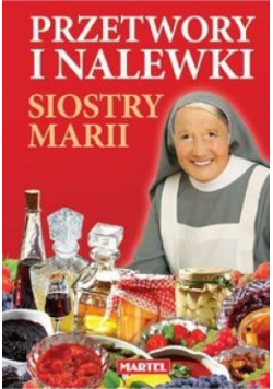 Przetwory i nalewki siostry Marii