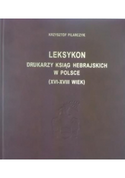 Leksykon drukarzy ksiąg hebrajskich w Polsce XVI-XVIII wiek
