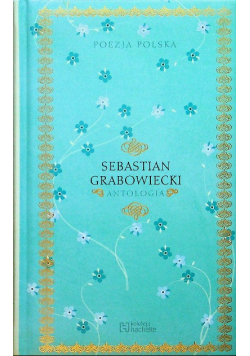 Poezja Polska Sebastian Grabowiecki Antologia