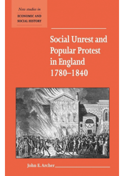 Social Unrest and Popular Protest in England, 1780-1840