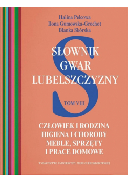 Słownik gwar Lubelszczyzny T.8 Człowiek...