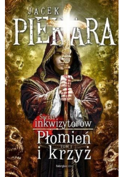 Świat Inkwizytorów Tom 1 Płomień i krzyż