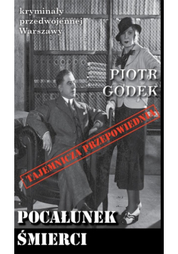 Kryminały przedwojennej W-wy. Pocałunek Śmierci