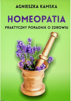 Homeopatia praktyczny poradnik o zdrowiu