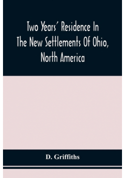 Two Years' Residence In The New Settlements Of Ohio, North America