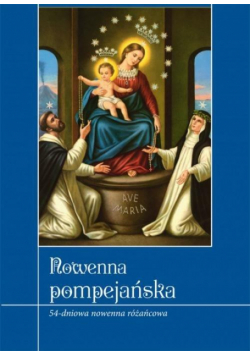 Nowenna Pompejańska. 54-dniowa nowenna różańcowa.