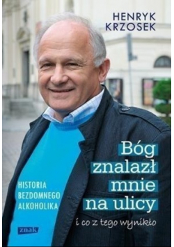 Bóg znalazł mnie na ulicy i co z tego wynikło