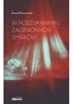 W poszukiwaniu zaginionych smaków
