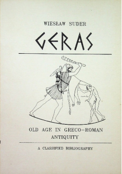 Geras Old Age in Greco Roman Antiquity a classified bibliography
