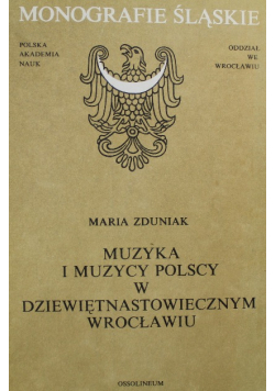 Muzyka i muzycy polscy w dziewiętnastowiecznym Wrocławiu