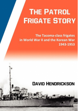 The Patrol Frigate Story | The Tacoma-class Frigates in World War II and the Korean War 1943-1953