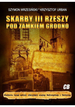 Skarby III Rzeszy pod zamkiem Grodno