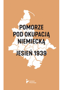 Pomorze pod okupacją niemiecką Jesień 1939