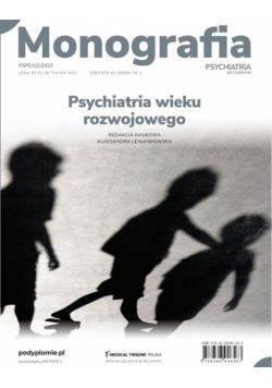 Monografia Psychiatrii po Dyplomie Psychiatria wieku rozwojowego