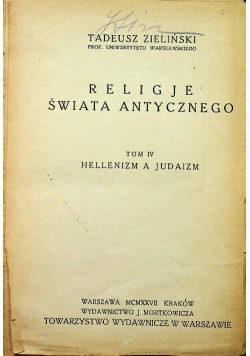 Religje świata antycznego Tom IV Hellenizm a judaizm 1927 r.