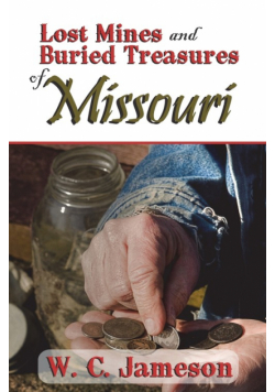 Lost Mines and Buried Treasures of Missouri