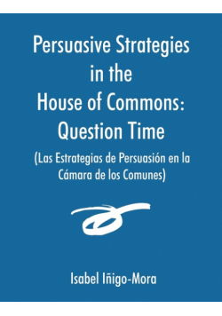 Persuasive Strategies in the House of Commons (Las Estrategias de Persuasión en la Cámara de los Comunes)