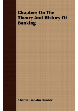 Chapters On The Theory And History Of Banking