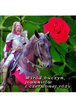 Wśród buczyn joannitów i czerwonej róży